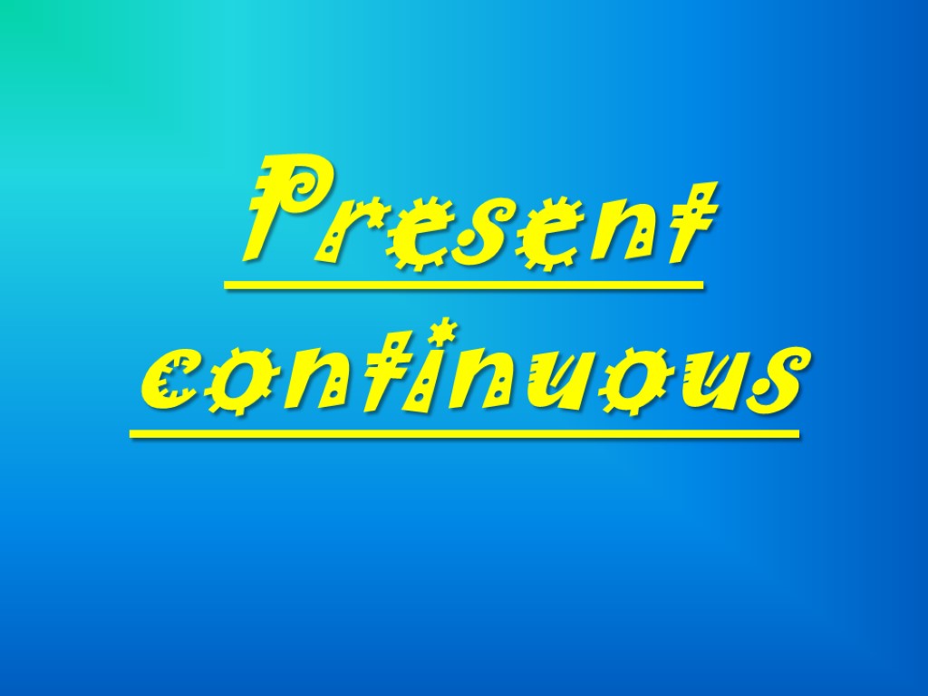 Present continuous